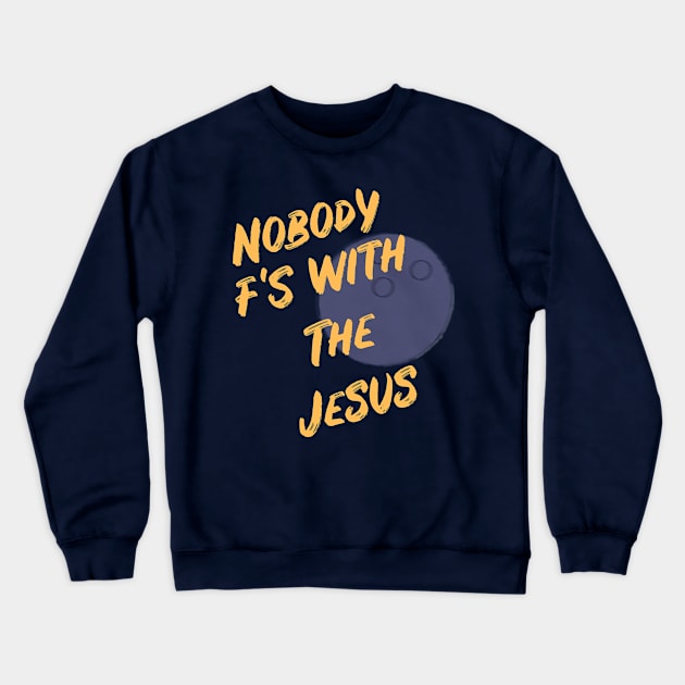 Nobody F's with the Jesus Crewneck Sweatshirt by GdotArroyo